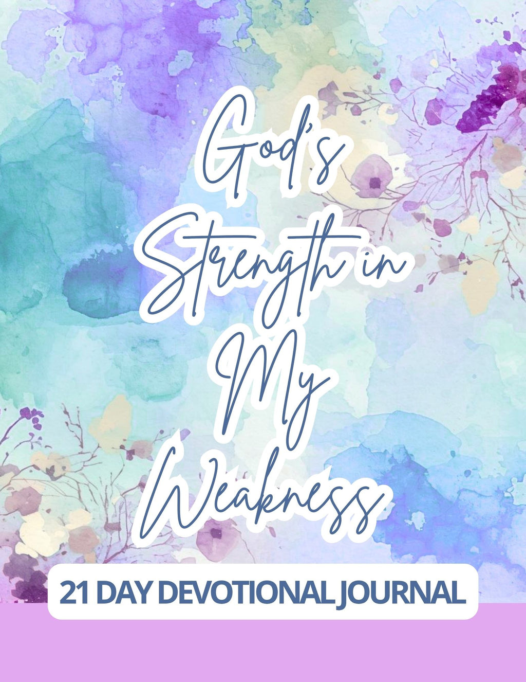 God's Strength in my Weakness- 21 Day Journal