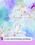 God's Strength in my Weakness- 21 Day Journal